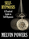 Self-Hypnosis A Practical Guide to Self-Hypnosis by Melvin Powers eBook
